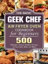 The Basic Geek Chef Air Fryer Oven Cookbook for Beginners cover