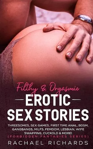 Filthy& Orgasmic Erotic Sex Stories cover