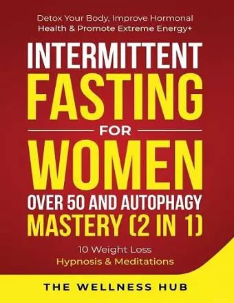 Intermittent Fasting For Women Over 50 & Autophagy Mastery (2 in 1) cover