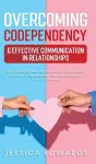 Overcoming Codependency & Effective Communication In Relationships cover