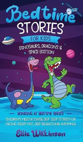 Bedtime Stories For Kids- Dinosaurs, Dragons & Space Edition cover