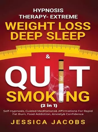 Hypnosis Therapy- Extreme Weight Loss, Deep Sleep & Quit Smoking (2 in 1) cover