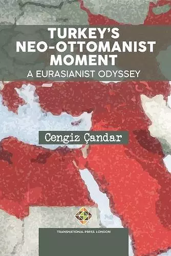 Turkey's Neo-Ottomanist Moment - A Eurasianist Odyssey cover