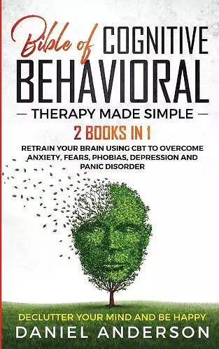 The Bible of Cognitive Behavioral Therapy Made Simple cover