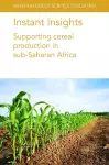 Instant Insights: Supporting Cereal Production in Sub-Saharan Africa cover