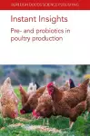 Instant Insights: Pre- and Probiotics in Poultry Production cover