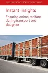 Instant Insights: Ensuring Animal Welfare During Transport and Slaughter cover