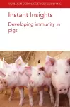 Instant Insights: Developing Immunity in Pigs cover