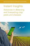 Instant Insights: Advances in Detecting and Forecasting Crop Pests and Diseases cover