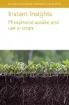 Instant Insights: Phosphorus Uptake and Use in Crops cover