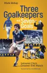 Three Goalkeepers and Seven Goals cover