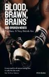 Blood; Brawn; Brains and Broken Noses cover
