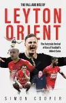 The Fall and Rise of Leyton Orient cover