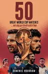 Fifty Great World Cup Matches cover
