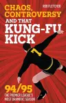Chaos, Controversy and THAT Kung-Fu Kick cover