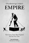 Overthrowing Cricket's Empire cover