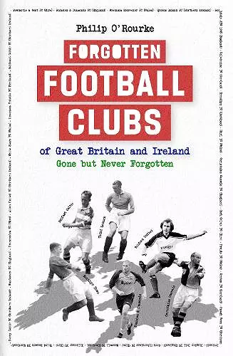Forgotten Football Clubs of Great Britain and Ireland cover