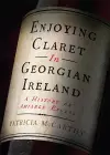 Enjoying Claret in Georgian Ireland cover