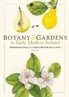 Botany and Gardens in Early Modern Ireland cover