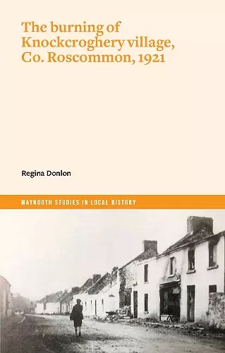 The burning of Knockcroghery village, Co. Roscommon, 1921 cover