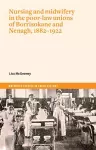 Nurses and Mid-Wives in Borrisokane and Nenagh poor law unions, 1882–1922 cover