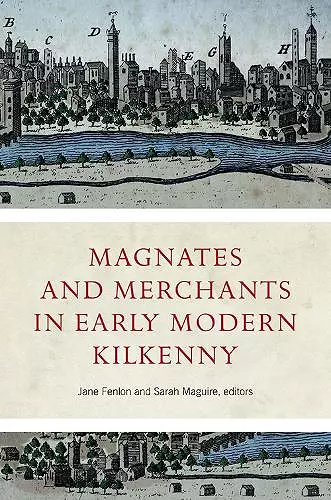 Magnates and Merchants in early modern Kilkenny cover