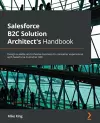 Salesforce B2C Solution Architect's Handbook cover