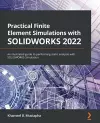 Practical Finite Element Simulations with SOLIDWORKS 2022 cover