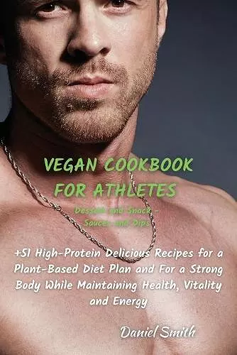 VEGAN COOKBOOK FOR ATHLETES Dessert and Snack - Sauces and Dips cover