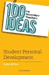 100 Ideas for Secondary Teachers: Student Personal Development cover