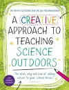 A Creative Approach to Teaching Science Outdoors cover