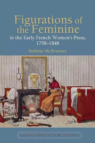 Figurations of the Feminine in the Early French Women’s Press, 1758–1848 cover