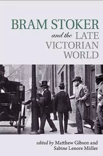 Bram Stoker and the Late Victorian World cover