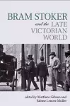 Bram Stoker and the Late Victorian World cover