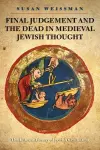 Final Judgement and the Dead in Medieval Jewish Thought cover