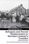 Refugees and Forced Displacement in Northern Ireland’s Troubles cover