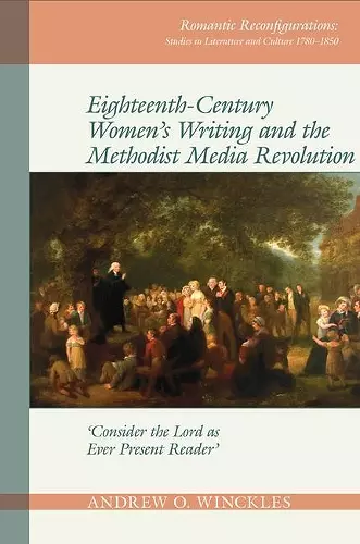 Eighteenth-Century Women's Writing and the Methodist Media Revolution cover