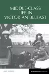 Middle-Class Life in Victorian Belfast cover