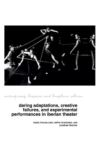 Daring Adaptations, Creative Failures and Experimental Performances in Iberian Theatre cover