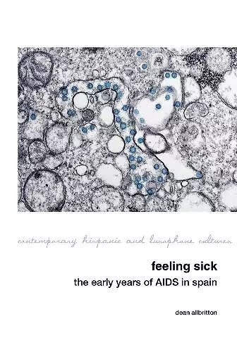 Feeling Sick: The Early Years of AIDS in Spain cover