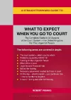A Straightforward Guide To What To Expect When You Go To Court cover