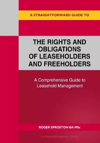 A Straightforward Guide to the Rights and Obligations of Leaseholders and Freeholders cover