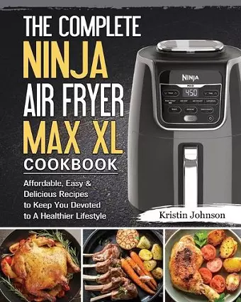 The Complete Ninja Air Fryer Max XL Cookbook cover