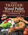 The Easy Traeger Wood Pellet Grill & Smoker Cookbook cover