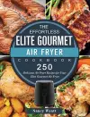 The Effortless Elite Gourmet Air Fryer Cookbook cover