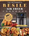 The Beginner's Besile Air Fryer Cookbook cover