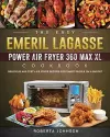 The Easy Emeril Lagasse Power Air Fryer 360 Max XL Cookbook cover