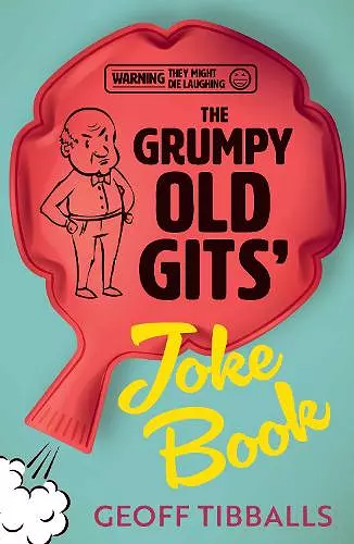 The Grumpy Old Gits' Joke Book (Warning: They might die laughing) cover