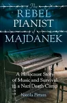 The Rebel Pianist of Majdanek cover