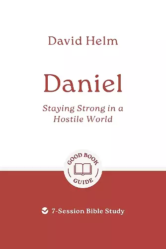 Daniel: Staying Strong in a Hostile World cover